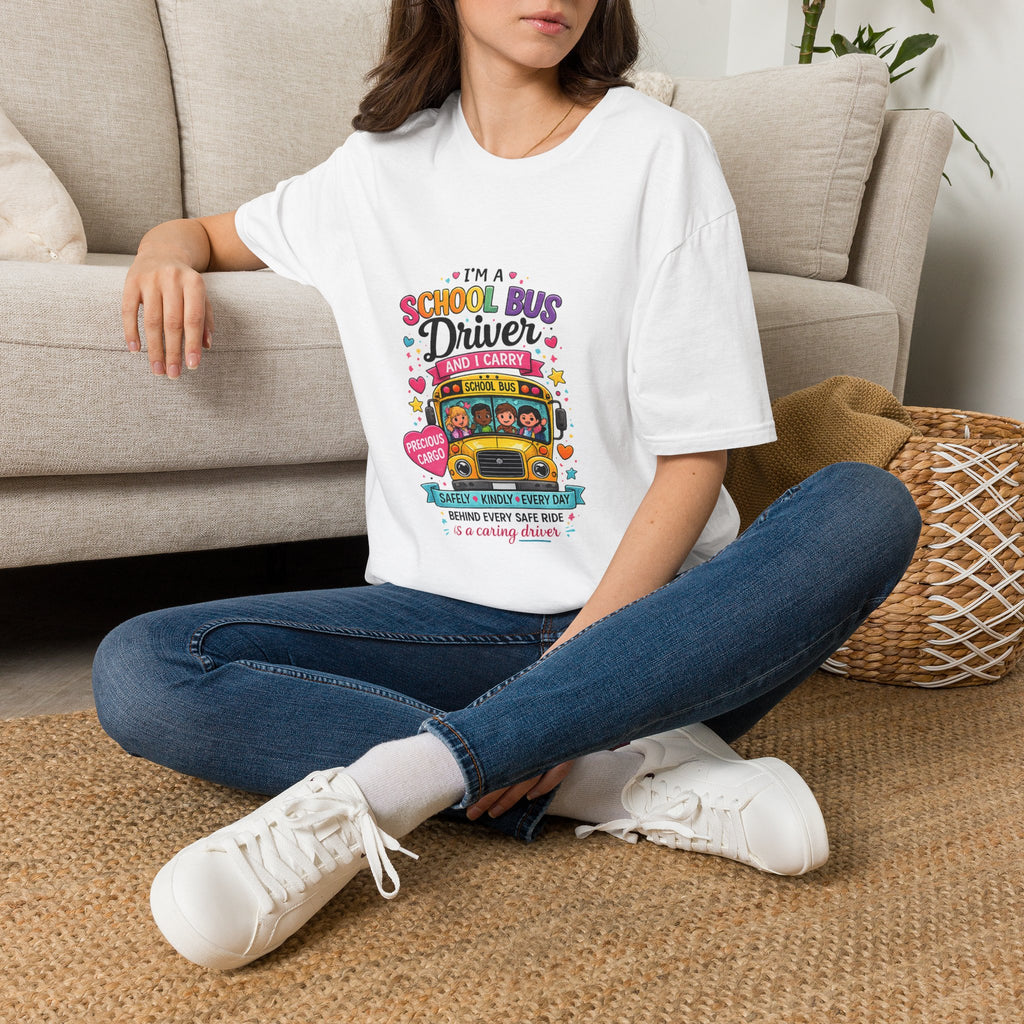 School Bus School Bus Driver T-Shirt — "I'm a School Bus Driver and I Carry Precious Cargo Colorful/School Bus Driver Gift Graphic Tee
