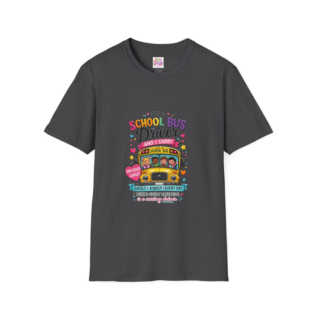 School Bus School Bus Driver T-Shirt — "I'm a School Bus Driver and I Carry Precious Cargo Colorful/School Bus Driver Gift Graphic Tee