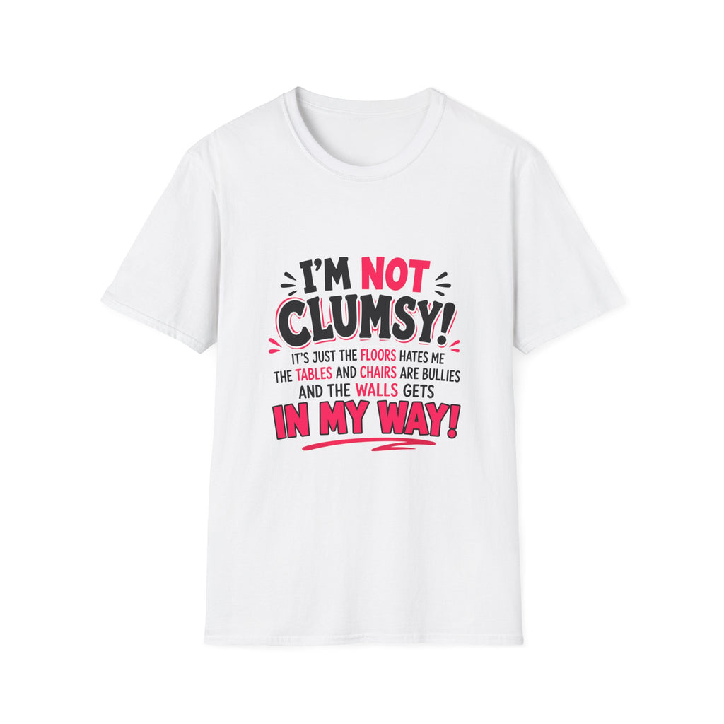 I'm Not Clumsy T-Shirt — Funny Quote Graphic Tee for Clumsy People