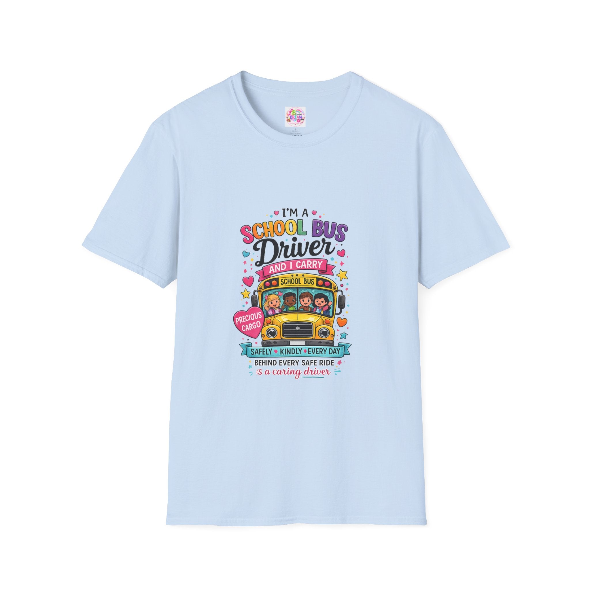 School Bus School Bus Driver T-Shirt — "I'm a School Bus Driver and I Carry Precious Cargo Colorful/School Bus Driver Gift Graphic Tee