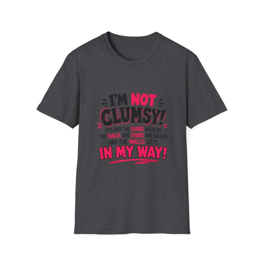 I'm Not Clumsy T-Shirt — Funny Quote Graphic Tee for Clumsy People