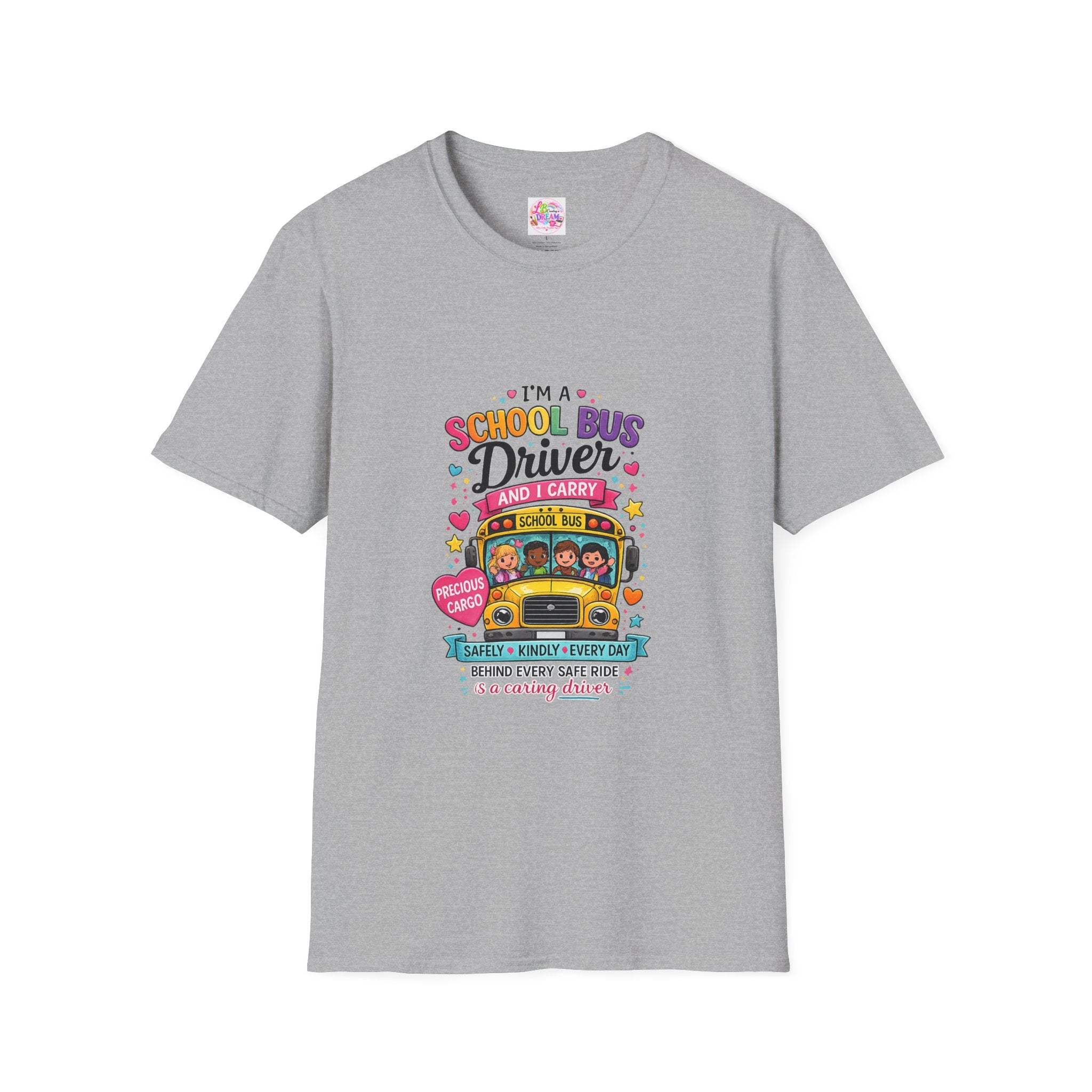 School Bus School Bus Driver T-Shirt — "I'm a School Bus Driver and I Carry Precious Cargo Colorful/School Bus Driver Gift Graphic Tee
