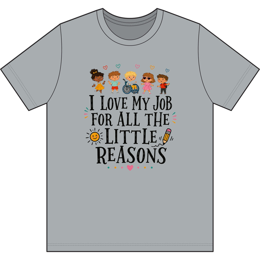 Teacher/Bus Driver T‑Shirt — "I Love My Job for All the Little Reasons" Cute Kids Design