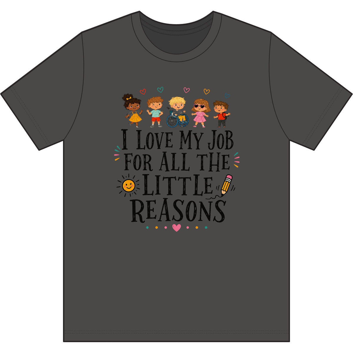 Teacher/Bus Driver T‑Shirt — "I Love My Job for All the Little Reasons" Cute Kids Design