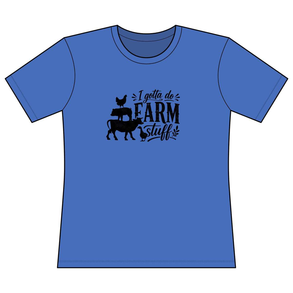Farm Life Tee — "I Gotta Do Farm Stuff" Women’s Graphic Shirt