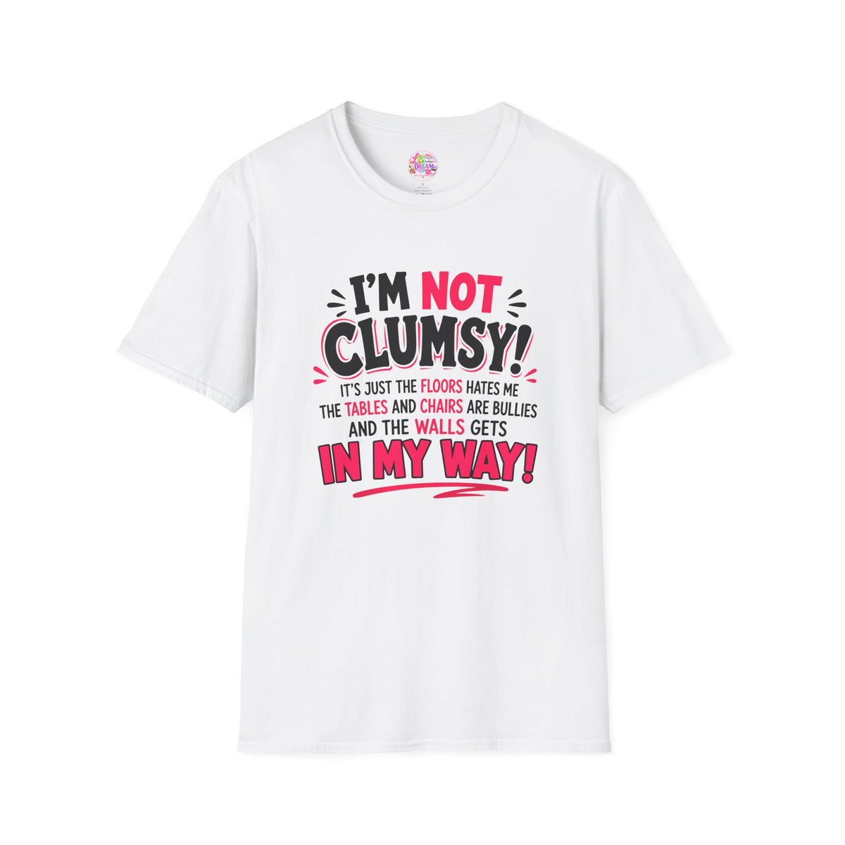 I'm Not Clumsy T-Shirt — Funny Quote Graphic Tee for Clumsy People