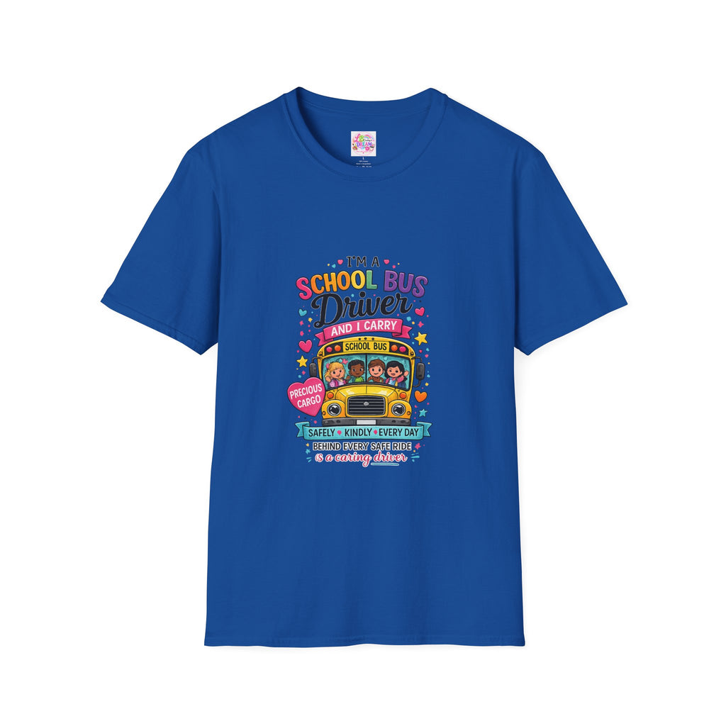 School Bus School Bus Driver T-Shirt — "I'm a School Bus Driver and I Carry Precious Cargo Colorful/School Bus Driver Gift Graphic Tee