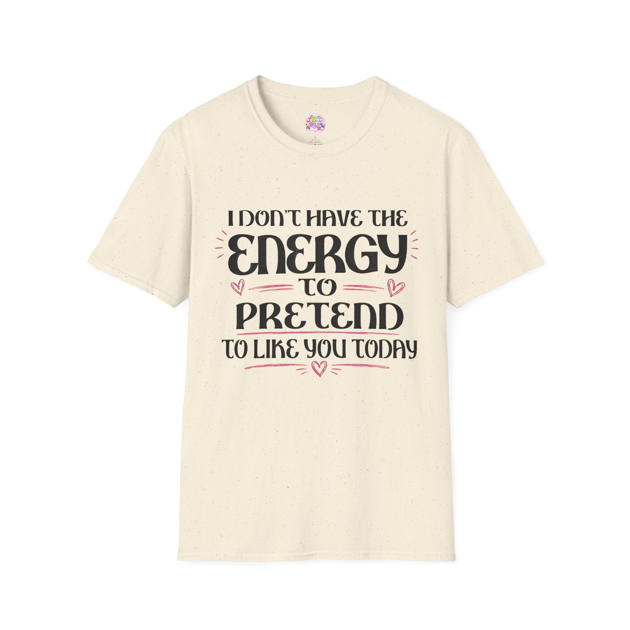 T-Shirt — "I Don't Have the Energy to Pretend to Like You Today" Graphic Tee