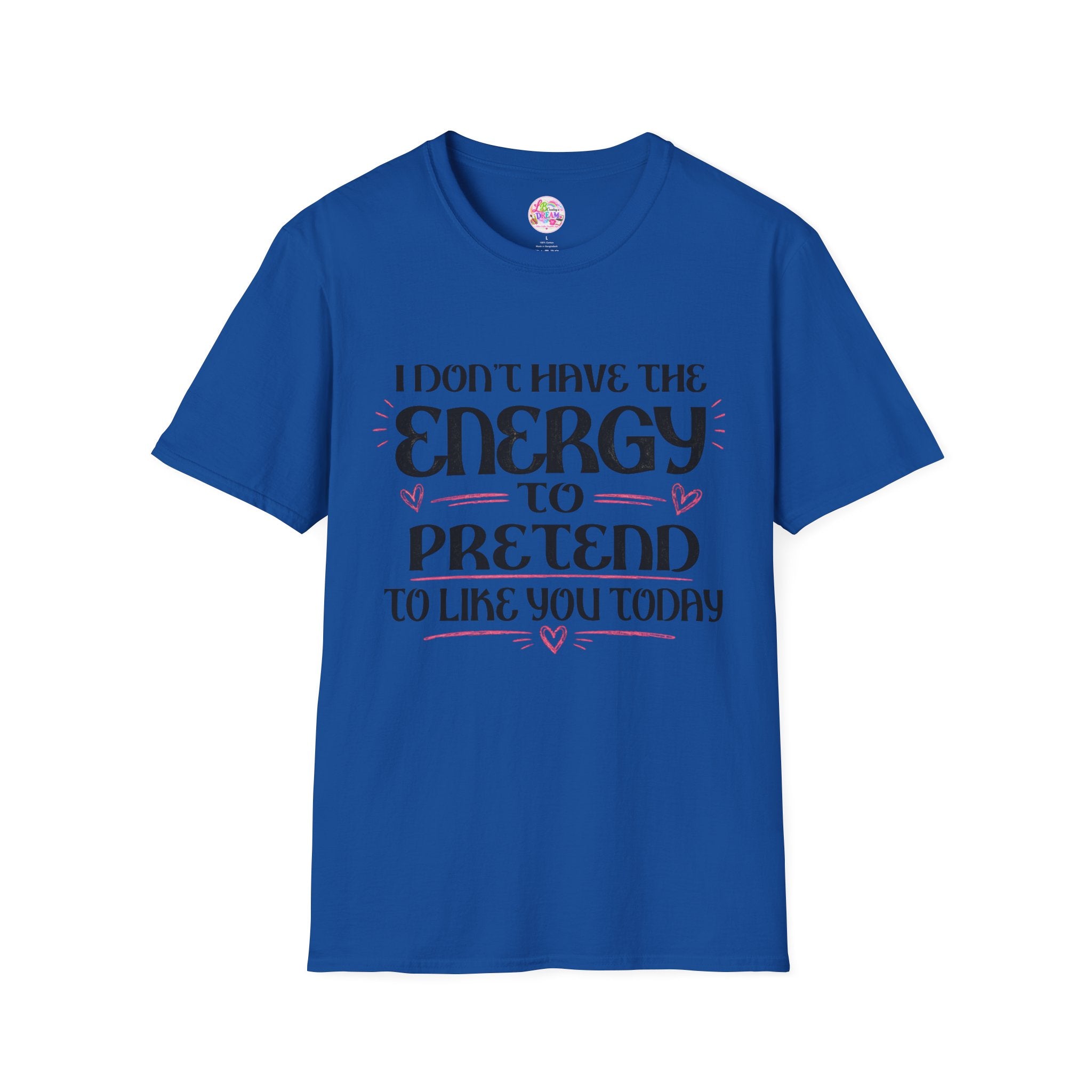 T-Shirt — "I Don't Have the Energy to Pretend to Like You Today" Graphic Tee