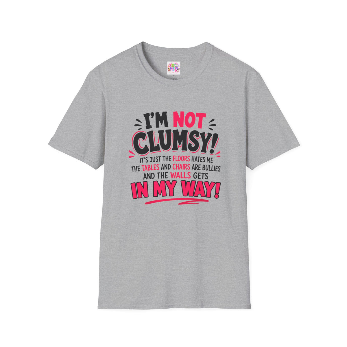 I'm Not Clumsy T-Shirt — Funny Quote Graphic Tee for Clumsy People