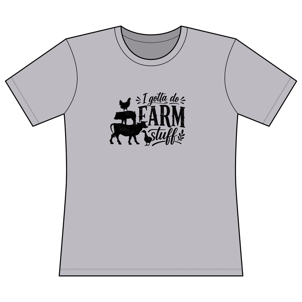 Farm Life Tee — "I Gotta Do Farm Stuff" Women’s Graphic Shirt