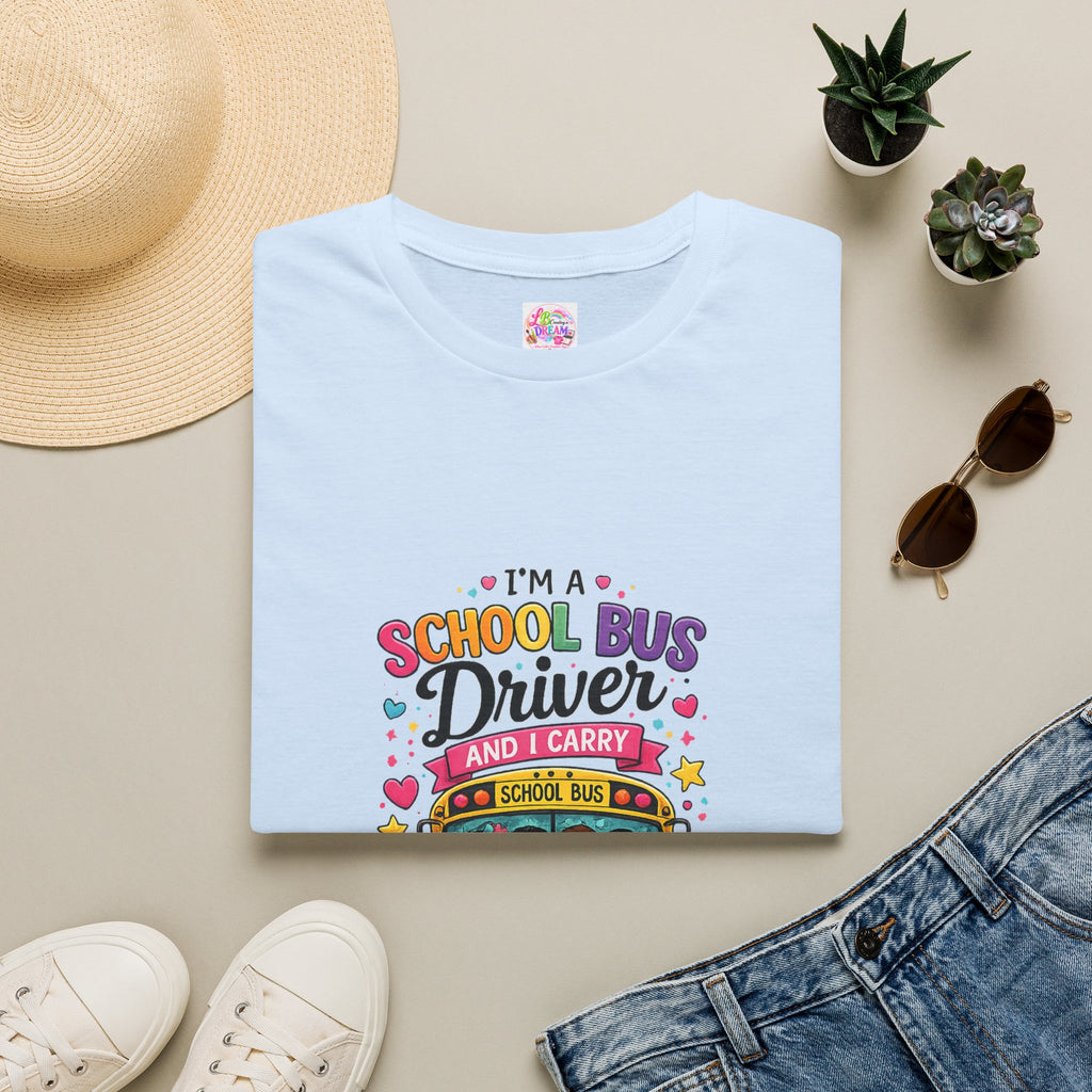 School Bus School Bus Driver T-Shirt — "I'm a School Bus Driver and I Carry Precious Cargo Colorful/School Bus Driver Gift Graphic Tee