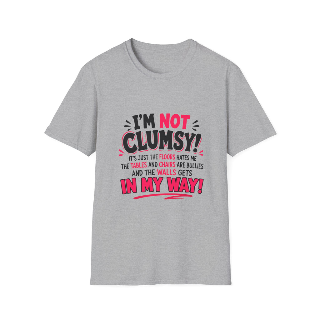 I'm Not Clumsy T-Shirt — Funny Quote Graphic Tee for Clumsy People