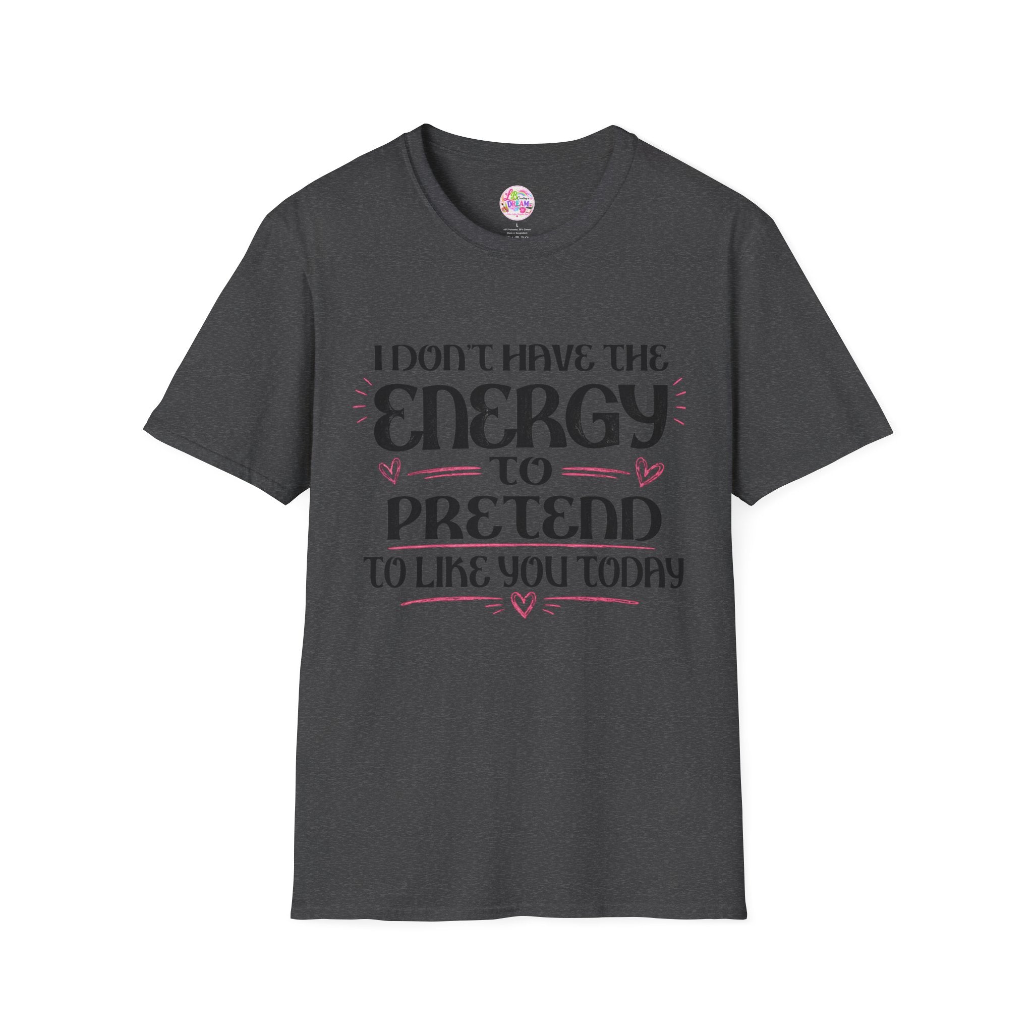 T-Shirt — "I Don't Have the Energy to Pretend to Like You Today" Graphic Tee